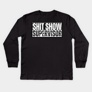 Shitshow Supervisor Funny Sarcastic Saying Kids Long Sleeve T-Shirt